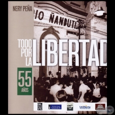 TODO POR LA LIBERTAD: 55 AÑOS DE RADIO ÑANDUTÍ - Autor: NERY EMILIO PEÑA MACHADO 
